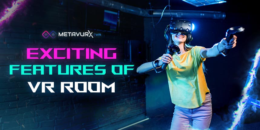 A Deep Dive into Exciting Features of VR Room